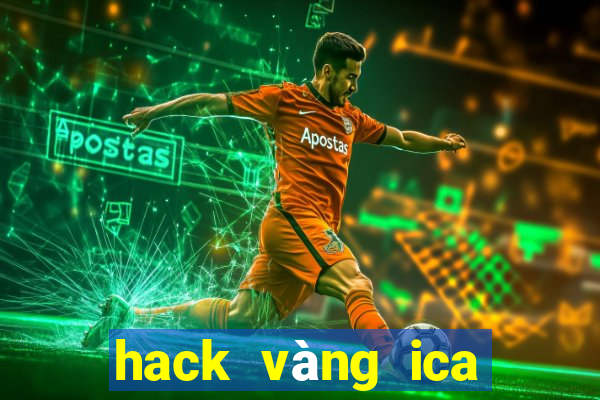 hack vàng ica 2021 apk