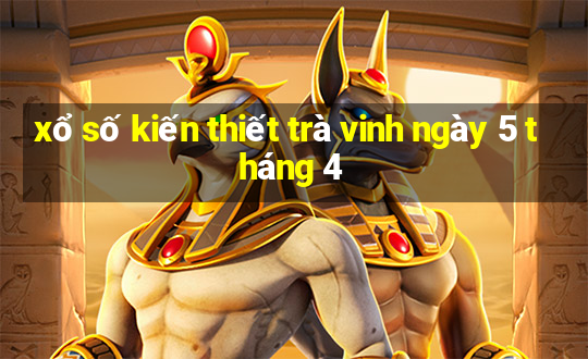 xổ số kiến thiết trà vinh ngày 5 tháng 4