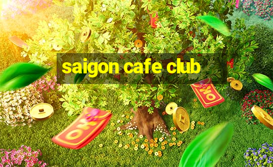 saigon cafe club