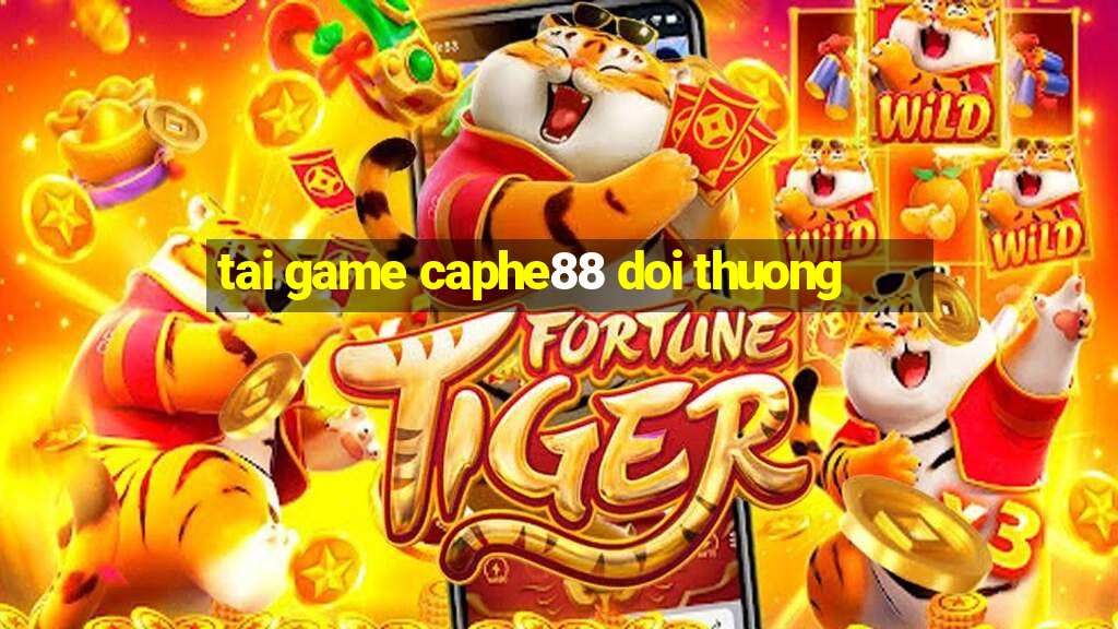 tai game caphe88 doi thuong