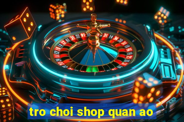 tro choi shop quan ao