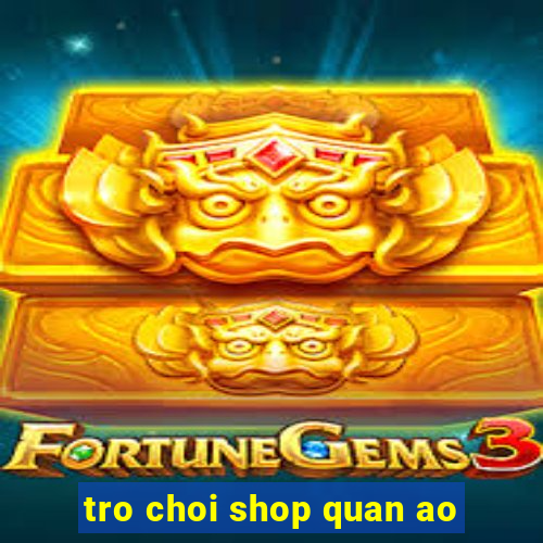 tro choi shop quan ao