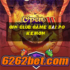 Gin Club Game Bài Pokemon