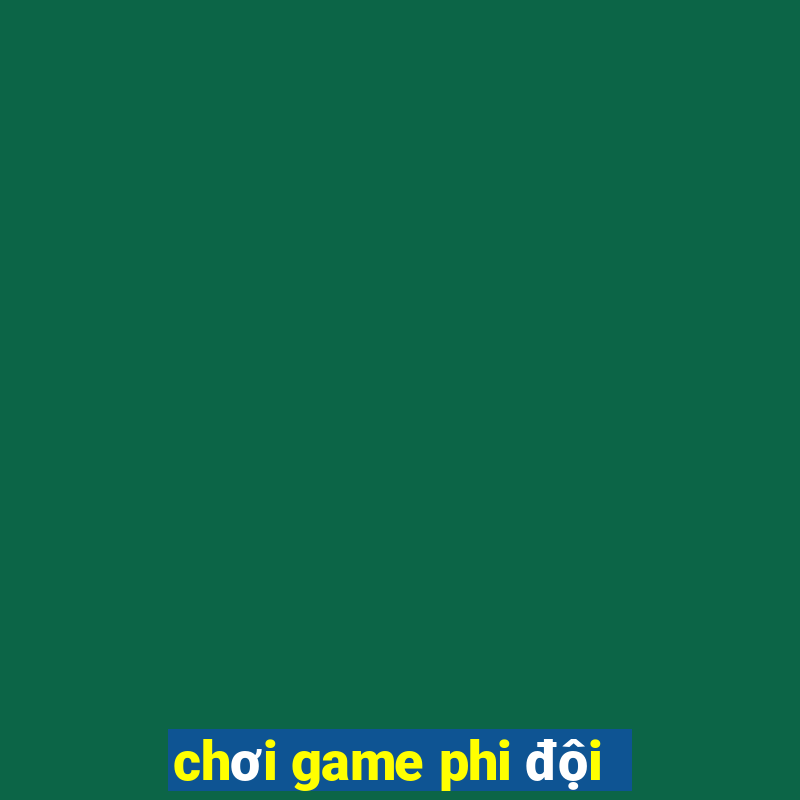 chơi game phi đội