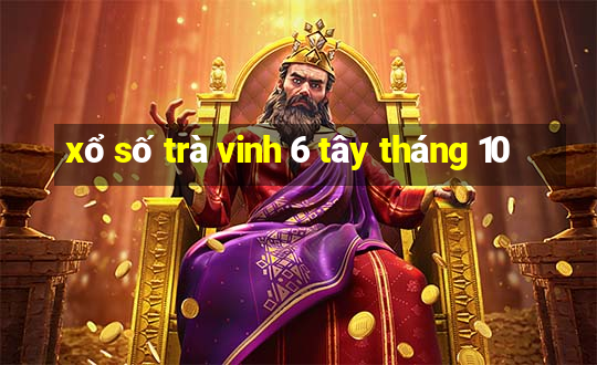 xổ số trà vinh 6 tây tháng 10