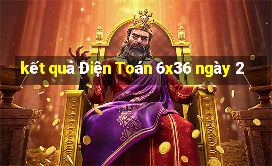 kết quả Điện Toán 6x36 ngày 2