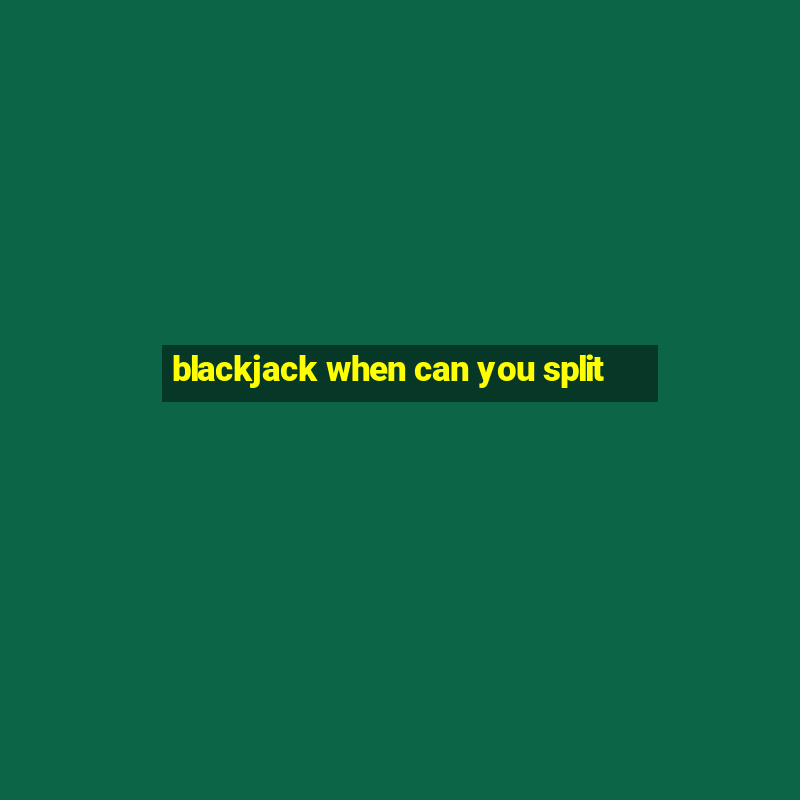 blackjack when can you split