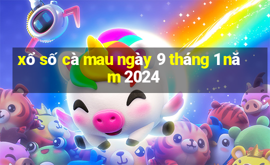 xổ số cà mau ngày 9 tháng 1 năm 2024