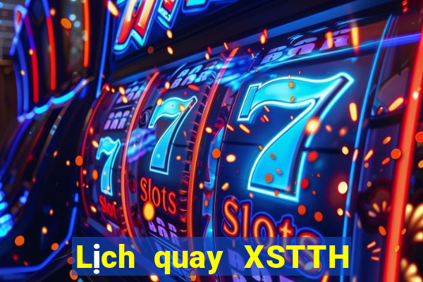 Lịch quay XSTTH thứ bảy