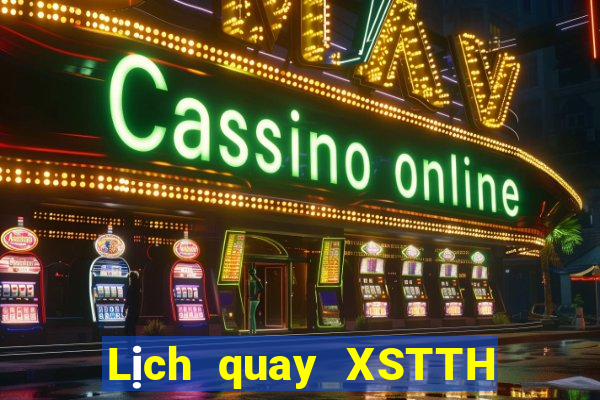 Lịch quay XSTTH thứ bảy