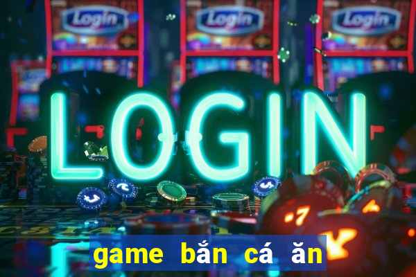 game bắn cá ăn xu có nàng tiên cá