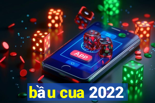 bầu cua 2022