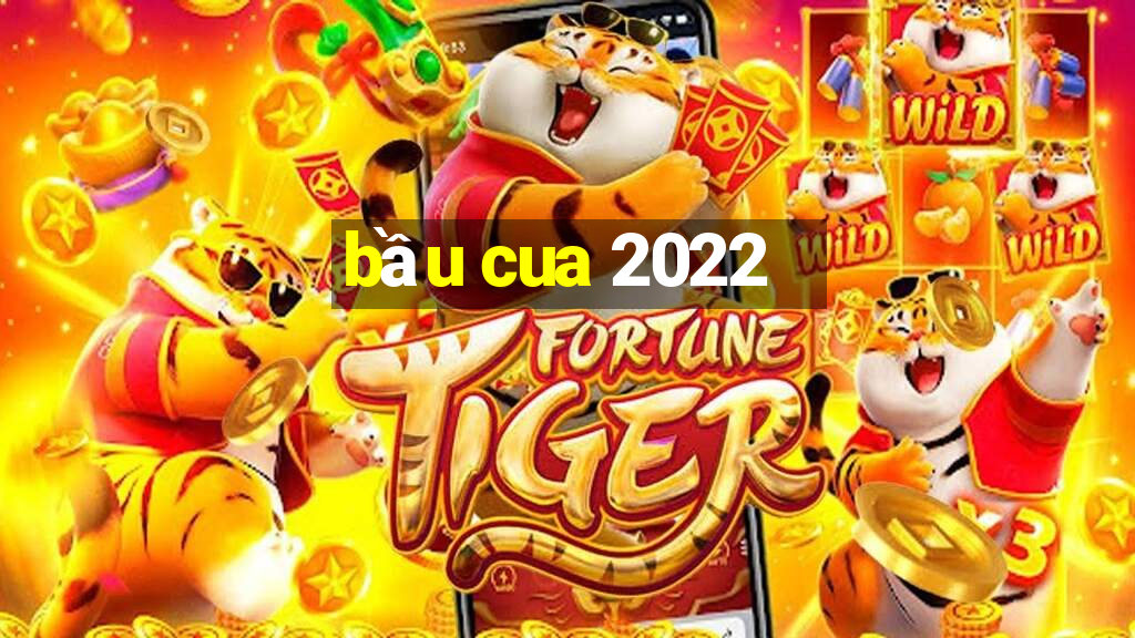 bầu cua 2022