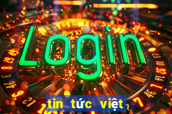 tin tức việt nam mới nhất