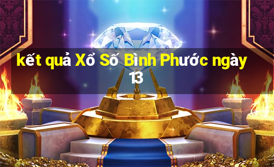 kết quả Xổ Số Bình Phước ngày 13