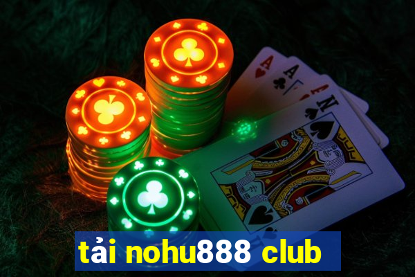 tải nohu888 club