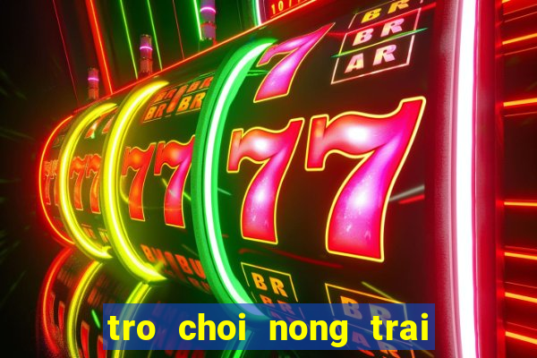 tro choi nong trai vui ve 3