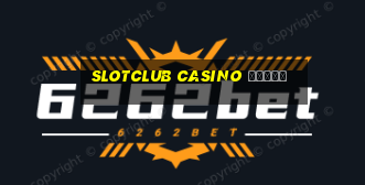 slotclub casino обзор