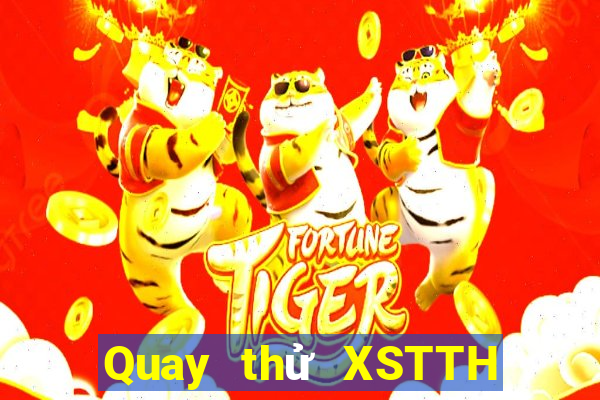 Quay thử XSTTH ngày 7