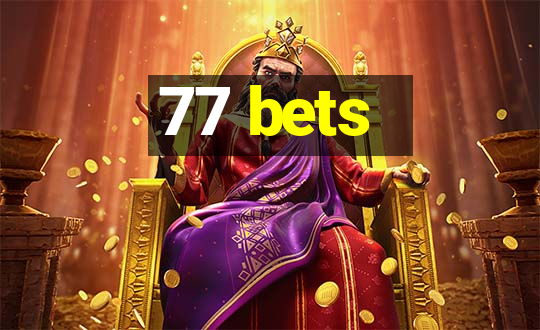 77 bets