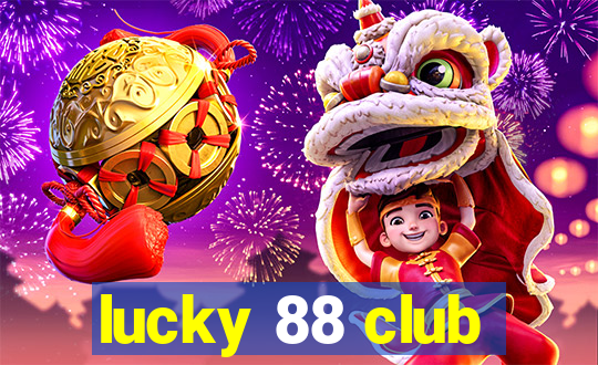 lucky 88 club