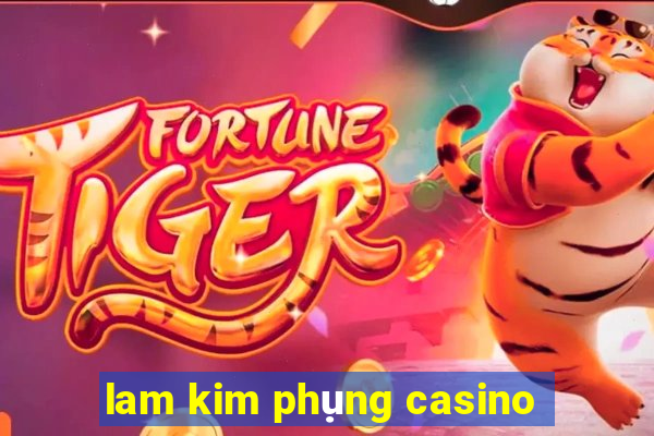 lam kim phụng casino