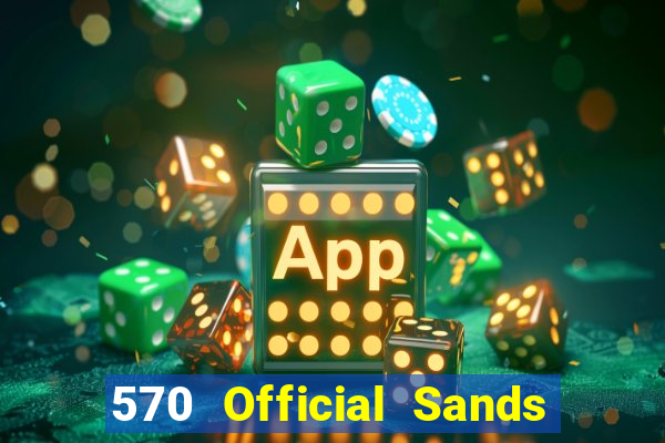 570 Official Sands app Tải về