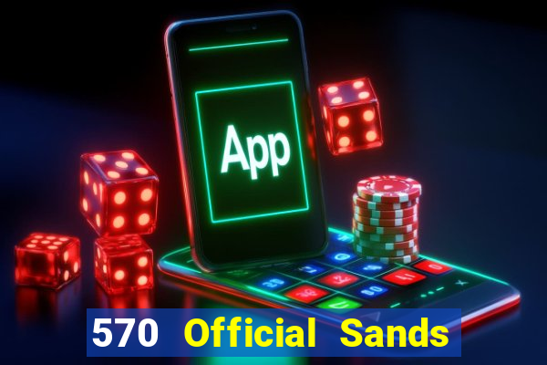 570 Official Sands app Tải về