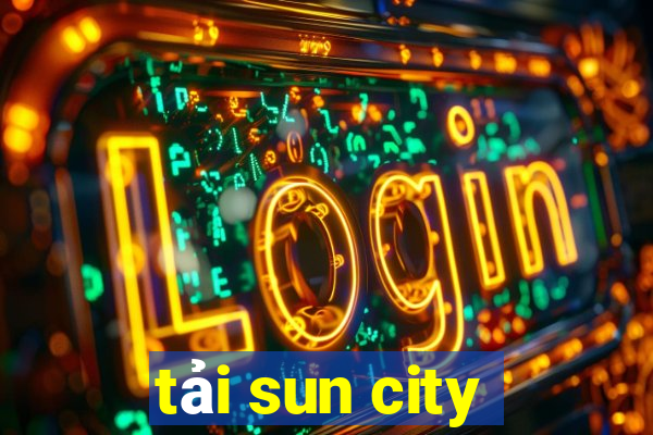 tải sun city