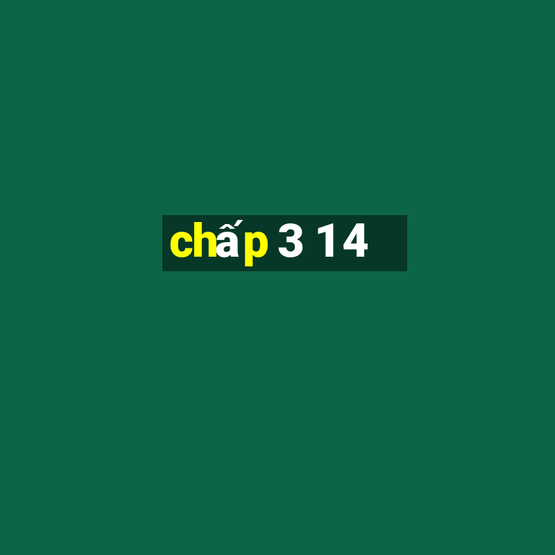 chấp 3 1 4