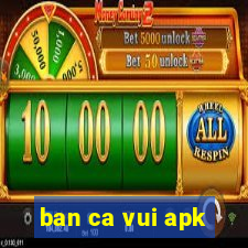 ban ca vui apk