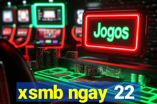 xsmb ngay 22