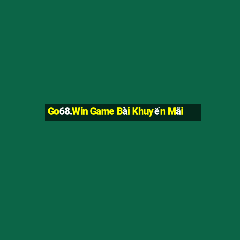 Go68.Win Game Bài Khuyến Mãi