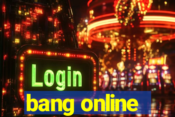 bang online