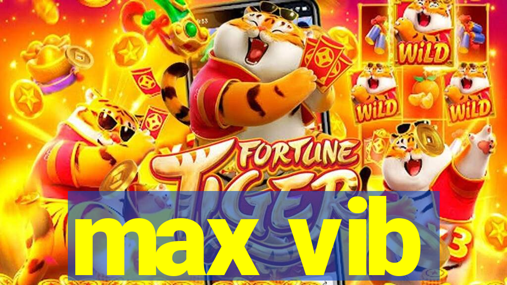 max vib