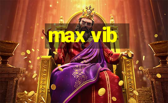 max vib