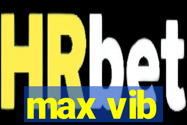 max vib