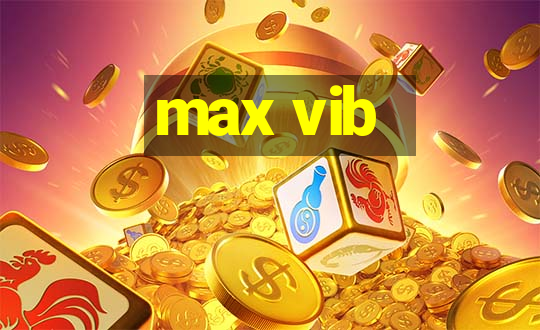 max vib