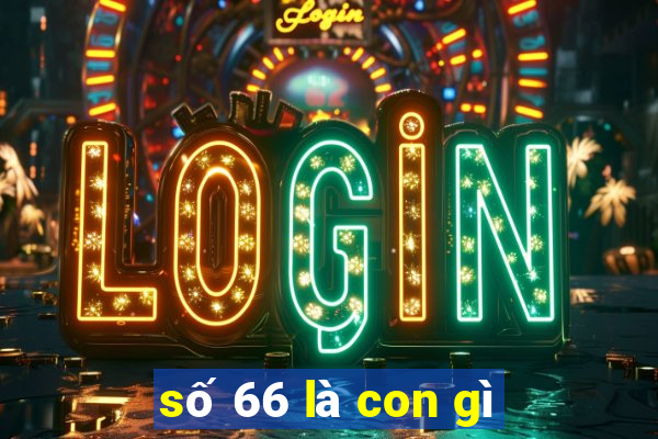 số 66 là con gì