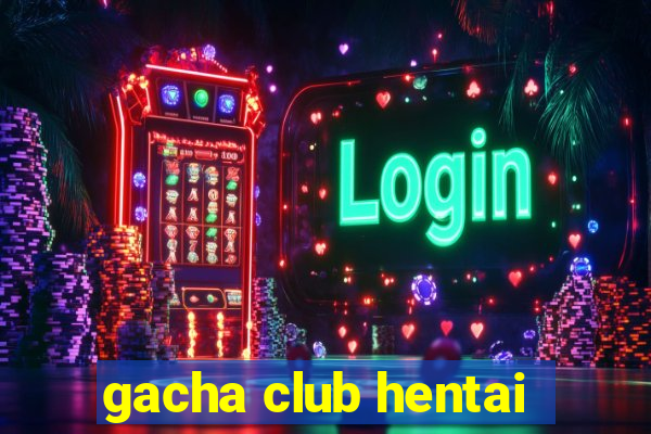 gacha club hentai