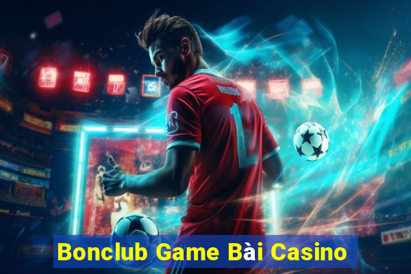 Bonclub Game Bài Casino