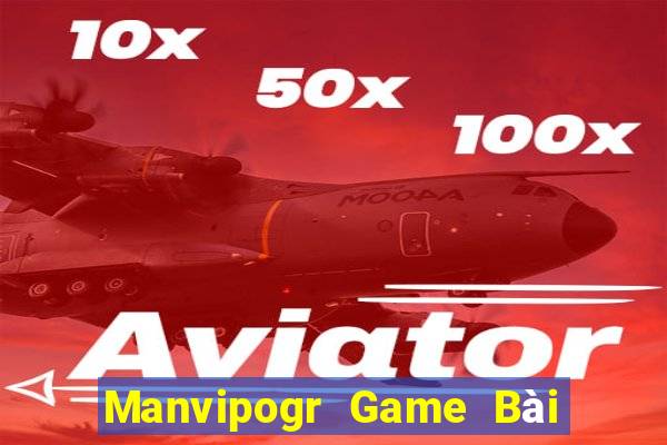 Manvipogr Game Bài Hot Nhất Hiện Nay