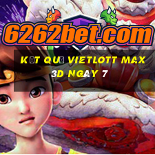 kết quả vietlott Max 3D ngày 7