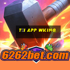 tải app wking