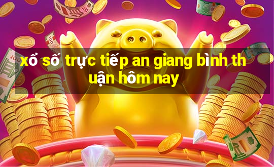 xổ số trực tiếp an giang bình thuận hôm nay