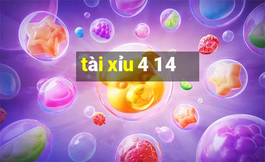 tài xỉu 4 1 4