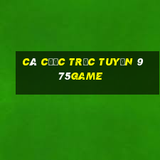 Cá cược trực tuyến 975Game