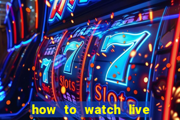 how to watch live stream on bet365