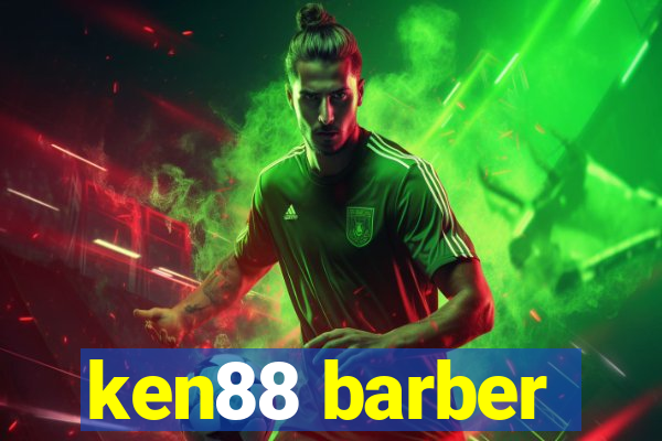 ken88 barber