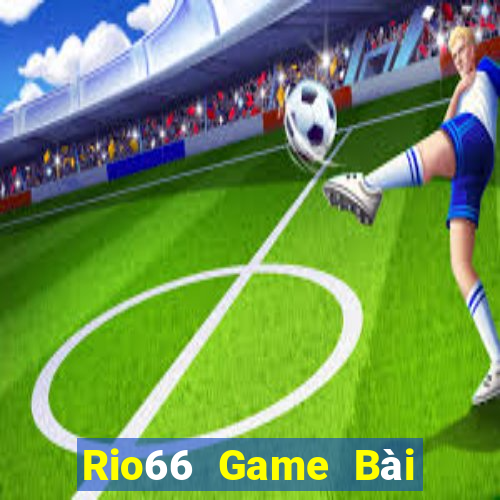 Rio66 Game Bài Slot Đổi Thưởng